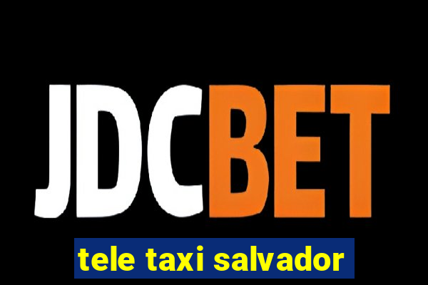 tele taxi salvador